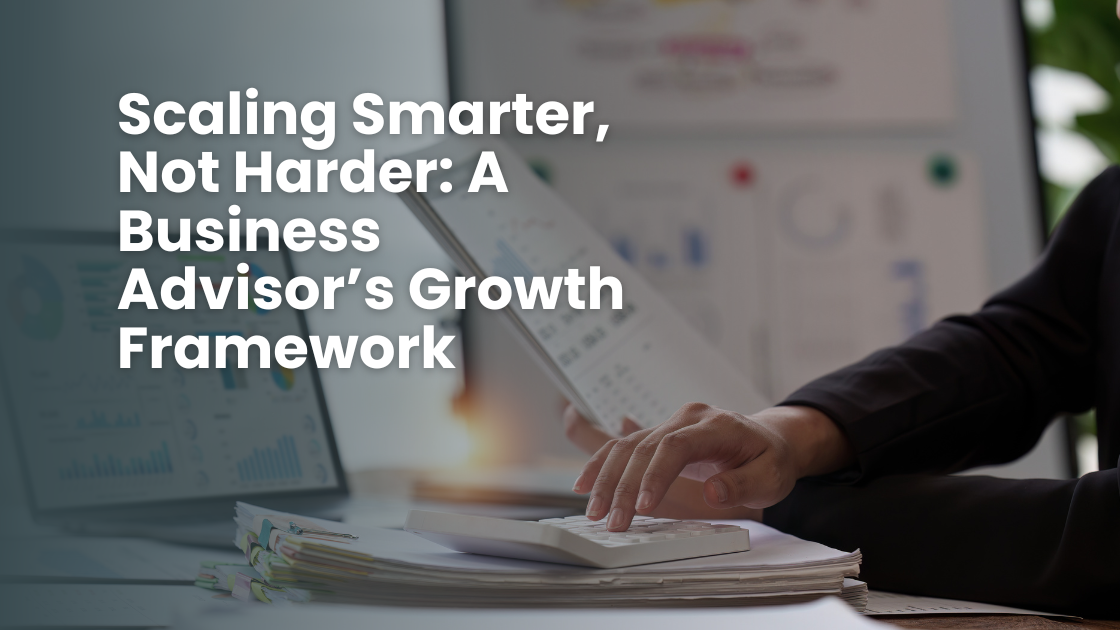 Zeeshan Hayat – Scaling Smarter, Not Harder: A Business Advisor’s Growth Framework